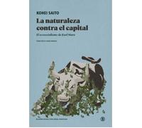 La naturaleza contra el capital: El ecosocialismo de Karl Marx