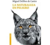 La Naturaleza En Peligro - Miguel Delibes de Castro Miguel Delibes De Castro (Auteur)
