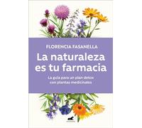 La naturaleza es tu farmacia/ Nature Is Your Pharmacy