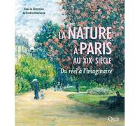La nature à Paris au XIXe siècle Du réel à l'imaginaire - Gisèle Séginger - Quae - relié - Beau livre