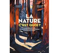 La nature c'est quoi ? Elisabeth Combres (Auteur), Benjamin Bachelier (Illustration)