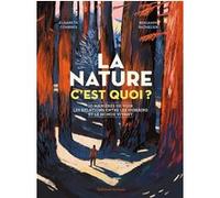 La nature c'est quoi ? Elisabeth Combres (Auteur), Benjamin Bachelier (Illustration)