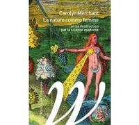 La nature comme femme: Et sa destruction par la science moderne