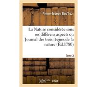 La Nature considérée sous ses différens aspects ou Journal des trois règnes de la nature. Tome 3 - Pierre-Joseph Buc'hoz - Hachette Bnf - broché - Livre