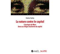 La nature contre le capital: L'écologie de Marx dans sa critique inachevée du capital