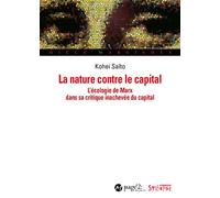 La nature contre le capital L'écologie de Marx dans sa critique inachevée du capital - Kohei Saito - Syllepse Eds - broché - Essai