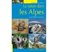 La nature dans les Alpes - Jean-Pierre Martinot - Gisserot Editions - broché - Guide