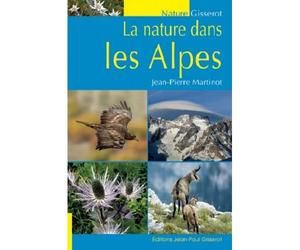 La nature dans les Alpes - Jean-Pierre Martinot - Gisserot Editions - broché - Guide