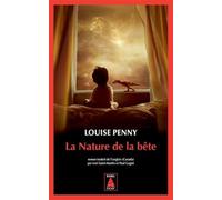 La Nature de la bête Louise Penny (Auteur), Lori Saint-Martin (Traduction), Paul Gagné (Traduction)