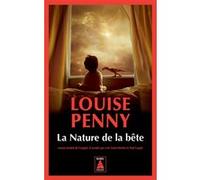 La Nature de la bête Louise Penny (Auteur), Lori Saint-Martin (Traduction), Paul Gagné (Traduction)