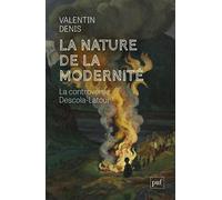 La Nature de la modernité La controverse Descola-Latour - Valentin Denis - Puf - broché - Essai