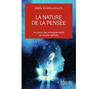 La nature de la pensée: Au cœur des enseignements du maître spirituel