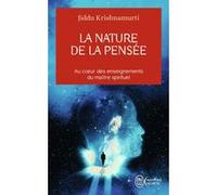 La nature de la pensée Jiddu Krishnamurti (Auteur), Charles Juliet (Préface)