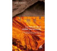 La nature de la réalité personnelle (tome 1) Comment résoudre vos problèmes quotidiens et enrichir... - Jane Roberts - Mamaeditions - broché - Essai