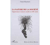 La nature de la société – Organicisme et sciences sociales au XIXe siècle – L'Harmattan