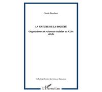 La nature de la société Organicisme et sciences sociales au XIXe siècle - Claude Blanckaert - L'harmattan - broché - Essai