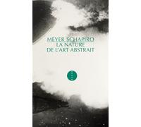 Meyer Schapiro – La nature de l'art abstrait – Essai – Broché