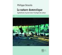 La nature domestique: Symbolisme et praxis dans l'écologie des Achuar