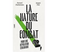 La Nature du combat Pour une révolution écologique - Bernard Charbonneau - L'echappee - broché - Essai