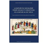 La Nature Du Socialisme - Pensée Sociale Et Conceptions De La Nature Au Xixe Siècle