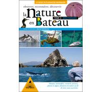 La nature en bateau - oiseaux, mammifères, crustacés, poissons, plantes et algues, découvrez la nature au fil de votre Méditerranée - Benoît Deffrennes - Tetras - broché - Guide