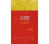 La Nature En Éclats - Cinq Controverses Philosophiques