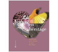 La Nature En Héritage - Regards Croisés Sur Les Collections Du Musée Henri Dupuis