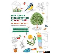 La nature en ville - Cahier d'observation et d'activités Colibris - 4/7 ans