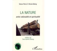La nature entre rationalité et spiritualité - Simon-pierre Mvone Ndong - L'harmattan - broché - Essai