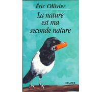 La nature est ma seconde nature - Eric Ollivier - Grasset - broché - Livre