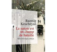 La nature est un champ de bataille Essai d'écologie politique - Razmig Keucheyan - La découverte - Poche - Essai