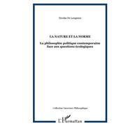 La nature et la norme La philosophie politique contemporaine face aux questions écologiques - Nicolas de Longeaux - L'harmattan - broché - Essai