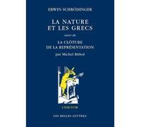 La Nature et les Grecs Suivi de La clôture de la représentation, par Michel Bitbol - Erwin Schrödinger - Belles Lettres - broché - Essai