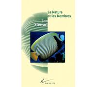 La Nature Et Les Nombres - L'irreelle Realite Des Mathematiques