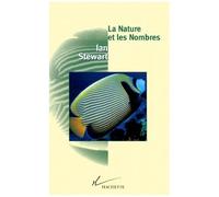 La Nature Et Les Nombres - L'irreelle Realite Des Mathematiques