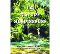 La nature guérisseuse - Pratiques inspirantes d'écothérapie