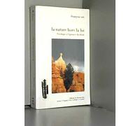 La nature hors la loi: L'écologie à l'épreuve du droit