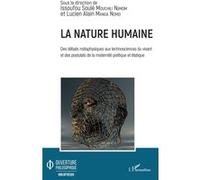 La nature humaine. Des débats métaphysiques aux technosciences du vivant et Des postulats de la modernité politique et étatique - Issoufou Soulé Mouchili Njimom - L'harmattan - broché - Essai