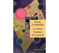 La nature magique de la parole Pavel Florenski (Auteur), Rambert Nicolas (Préface), Rambert Nicolas (Traduction)