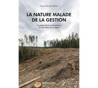 La nature malade de la gestion La gestion de la biodiversité ou la domination de la nature - Jean-Claude Génot - Hesse Eds - broché - Essai