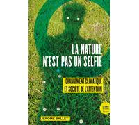 La Nature n’est pas un selfie Changement climatique et société de l’attention - Jérôme Ballet - Le Bord De L'eau Eds - broché - Essai