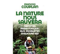 La Nature nous sauvera: Réponses préhistoriques aux problèmes d'aujourd'hui - Entretiens avec Patrice Van Eersel