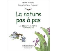 La Nature pas à pas : Je découvre la nature en m'amusant