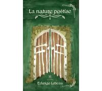 La nature poétise - Edwige Lebeau - Le Lys Bleu - broché - Poésie