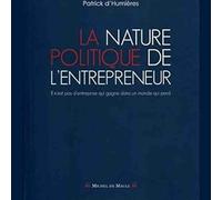 La nature politique de l'entrepreneur- Patrick d'Humières