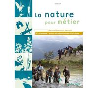 La Nature Pour Métier 1re Et Tle Bac Professionnel Agricole - Gestion Des Milieux Naturels Et De La Faune