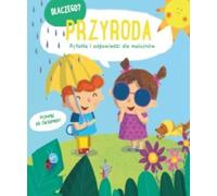 La nature. Pourquoi ? Questions et réponses pour les tout-petits - Compilation collective (Bildungsbuch für Kinder auf Polnisch)