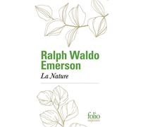 Ralph Waldo Emerson – La Nature – Essai – Traduction Xavier Eyma – Gallimard Poche