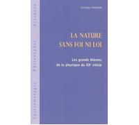 La Nature Sans Foi Ni Loi - Les Grands Thèmes De La Physique Du Xxe Siècle