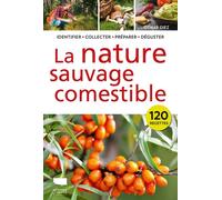 La Nature sauvage comestible Identifier • Récolter • Préparer • Déguster - Otmar Diez - Delachaux et niestlé - broché - Guide